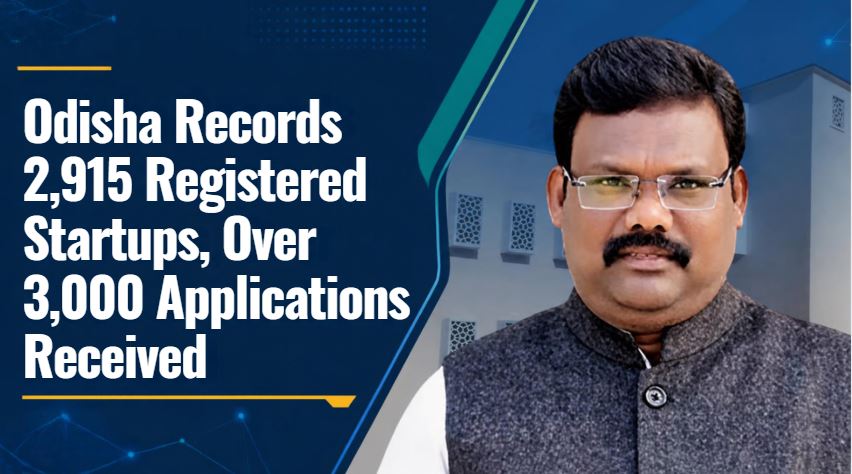 Odisha Records 2,915 Registered Startups, Over 3,000 Applications Received